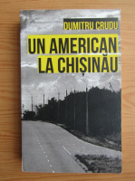 Dumitru Crudu - Un american la Chisinau