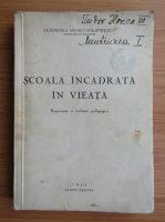 Eleonora Moscu Filipidescu - Scoala incadrata in vieata (1943)