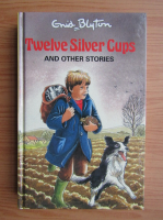 Enid Blyton - Twelve Silver Cups
