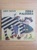 Grete Tartler - Zebra si algebra