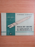 M. Gheorghiu - Rigla de calcul si aplicatiile ei in electrotehnica