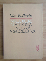 Anticariat: Max Eisikovits - Introducere in polifonia vocala a secolului XX
