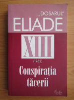 Mircea Handoca - Dosarul Eliade (volumul 13)