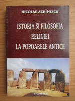 Nicolae Achimescu - Istoria si filosofia religiei la popoarele antice
