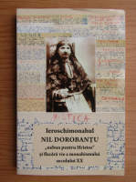 Nil Dorobantu - Nebun dupa Hristos si flacara vie a monahismului secolului XX