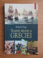 Richard Clogg - Scurta istorie a Greciei