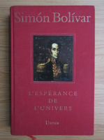 Simon Bolivar - L'esperance de l'univers