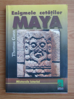 Anticariat: Thomas Gann - Enigmele cetatilor Maya