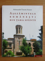 Timotei Aioanei - Asezamintele romanesti din Tara Sfanta
