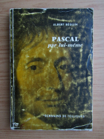 Albert Beguin - Pascal par lui-meme