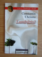 Constantin Cheianu - Luministul