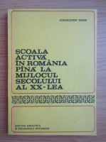 Constantin Moise - Scoala activa in Romania pana la mijlocul secolului al XX-lea