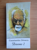 Anticariat: Constantin Ottescu - Diurne (volumul 2)