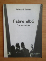 Edward Foster - Febra alba. Poeme alese