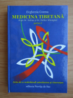 Evghenia Cozma - Medicina tibetana dupa Dr. Dolma si Dr. Dolkar Khangkar, volumul 1. Arta de a redobandi sanatatea si tineretea