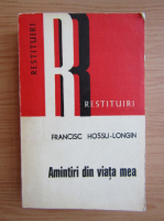 Francisc Hossu Longin - Amintiri din viata mea