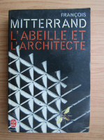 Francois Mitterrand - L'abeille et l'architecte