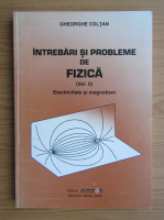 Gheorghe Coltan - Intrebari si probleme de fizica (volumul 2)