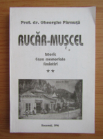 Gheorghe Parnuta - Rucar-Muscel. Istoric, case memoriale, amintiri (volumul 2)