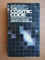 Heinz R. Pagels - The cosmic code. Quantum physics as the language of nature