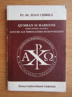 Ioan Chirila - Qumran si Mariotis. Doua sinteze ascetice. Locuri ale imbogatirii duhovnicesti
