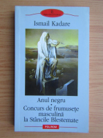 Anticariat: Ismail Kadare - Anul negru. Concurs de frumusete masculina la Stancile Blestemate