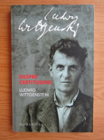 Ludwig Wittgenstein - Despre certitudine