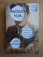 Luke Dittrich - Patient H.M. A story of memory, madness and family secrets