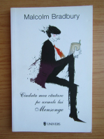 Malcolm Bradbury - Ciudata mea cautare pe urmele lui Mensonge