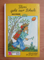 Max Kruse - Flori geht zur Schule