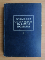 Mioara Avram - Formarea cuvintelor in limba romana (volumul 2)