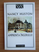 Nancy Huston - Amprenta ingerului