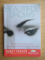 Nancy Parker - Beautiful brows. The ultimate guide to styling, shaping and maintaining your eyebrows
