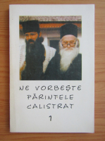 Anticariat: Ne vorbeste parintele Calistrat (volumul 1)