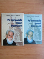 Nicolae Corneanu - Pe baricadele presei bisericesti (2 volume)