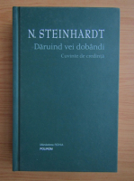 Nicolae Steinhardt - Daruind vei dobandi. Cuvinte de credinta