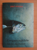 Paul Vinicius - L'imperceptible declic du miroir