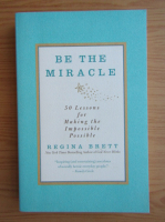 Regina Brett - Be the miracle