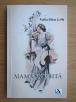 Rodica Elena Lupu - Mama si iubita