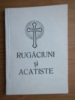 Rugaciuni si acatiste