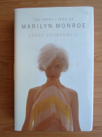 Sarah Churchwell - The many lives of Marilyn Monroe