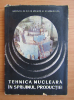 Tehnica nucleara in sprijinul productiei
