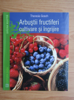 Theresia Gosch - Arbustii fructiferi, cultivare si ingrijire