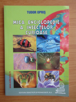 Tudor Opris - Mica enciclopedie a insectelor curioase