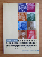 Tudor Petcu - Les fenetres de la pensee philosophique et theologique contemporaine