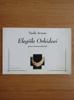 Vasile Avram - Elegiile orhideei