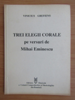 Vinicius Grefiens - Trei elegii corale pe versuri de Mihai Eminescu