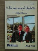 Ally Pearson - Nu vei mai fi decat tu
