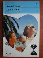 Anna Murray - Ia ce vrei!
