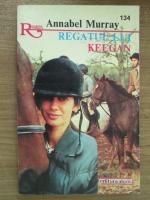 Annabel Murray - Regatul lui Keegan